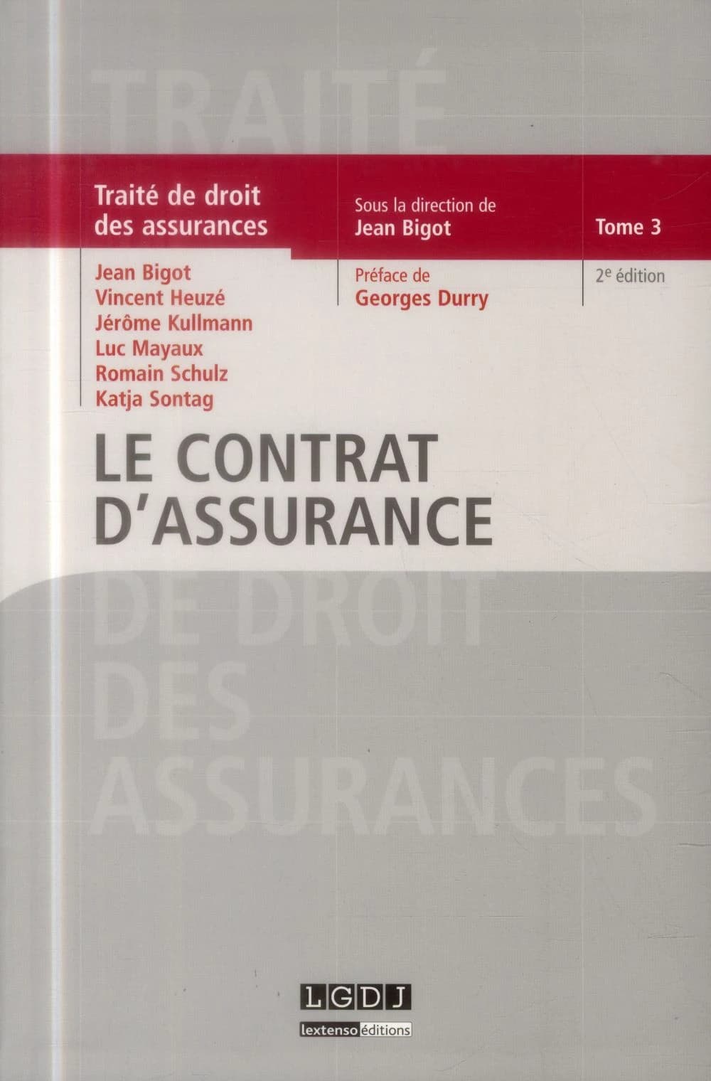 Le contrat d'assurance (2e éd.) sous la direction de Jean Bigot,... ; avec la collaboration de Jean Bigot, Vincent Heuzé, Jérôme Kullmann... [et al.] ; préface de Georges Durry