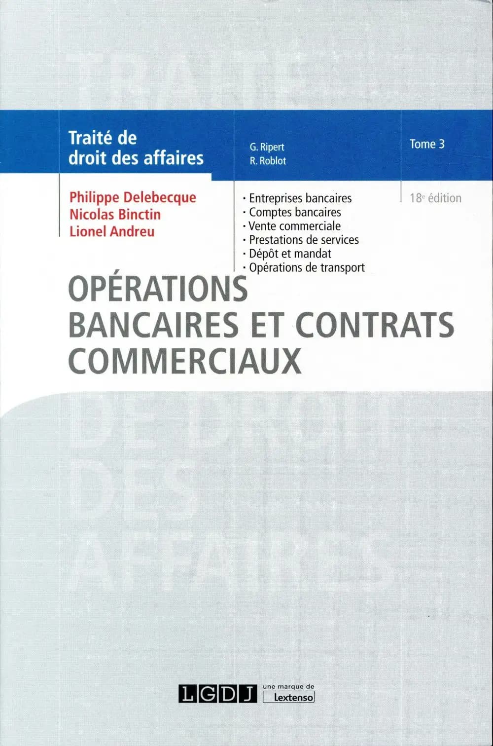 Opérations bancaires et contrats commerciaux (18e éd.) Philippe Delebecque,... Nicolas Binctin,... Lionel Andreu,...