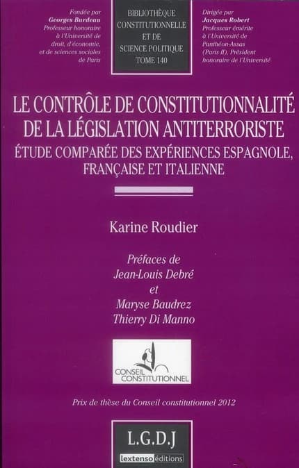 Le contrôle de constitutionnalité de la législation antiterroriste : étude comparée des expériences française, espagnole et italienne