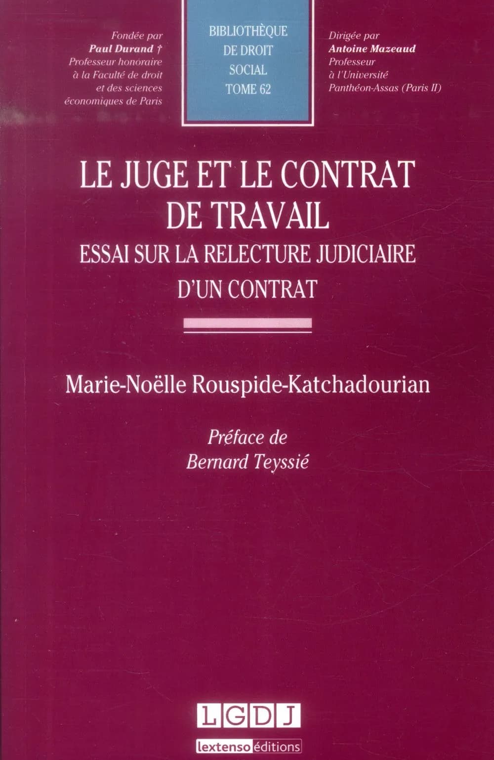 Le juge et le contrat de travail : essai sur la relecture judiciaire d'un contrat