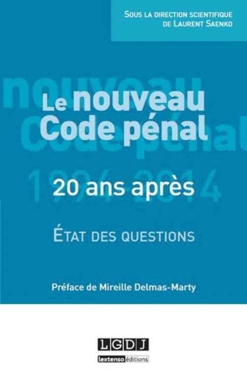 Le nouveau code pénal, 20 ans après : état des questions