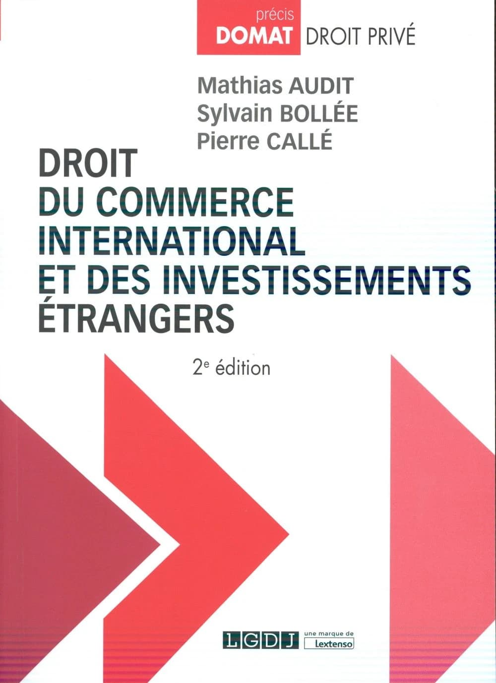 Droit du commerce international et des investissements étrangers (2e éd.) Mathias Audit,... Sylvain Bollée,... Pierre Callé,...