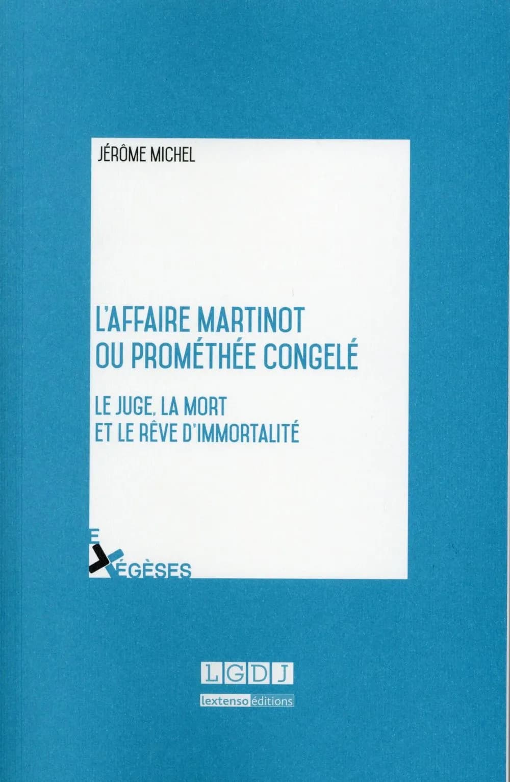 L'affaire Martinot ou Prométhée congelé : le juge, la mort et le rêve d'immortalité