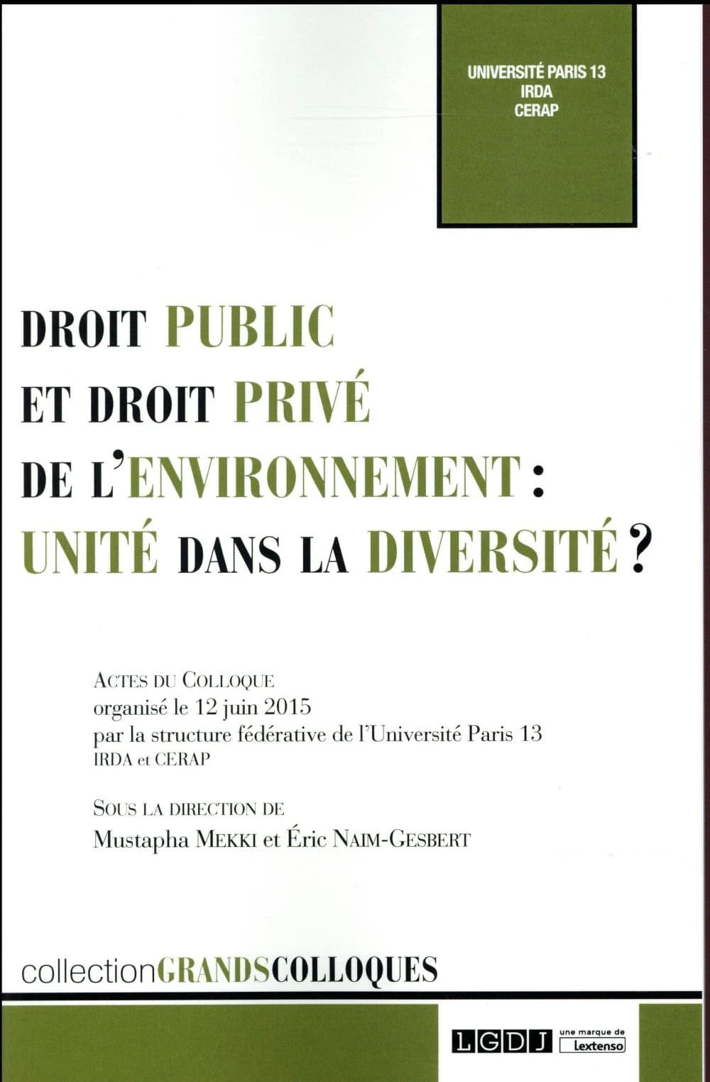 Droit public et droit privé de l'environnement : unité dans la diversité ? : actes du colloque international organisé à Paris le 12 juin 2015