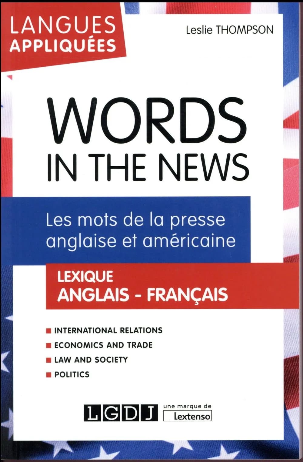 Words in the news : les mots de la presse anglaise et américaine : lexique anglais-français