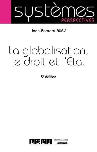 La globalisation, le droit et l'État (3e éd.) Jean-Bernard Auby,...