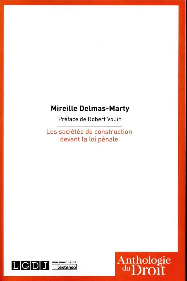 Les sociétés de construction devant la loi pénale ([Reproduction en fac-similé]) Mireille Delmas-Marty ; préface de Robert Vouin