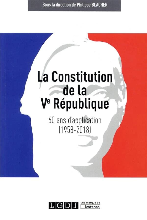 La Constitution de la Ve République : 60 ans d'application, 1958-2018