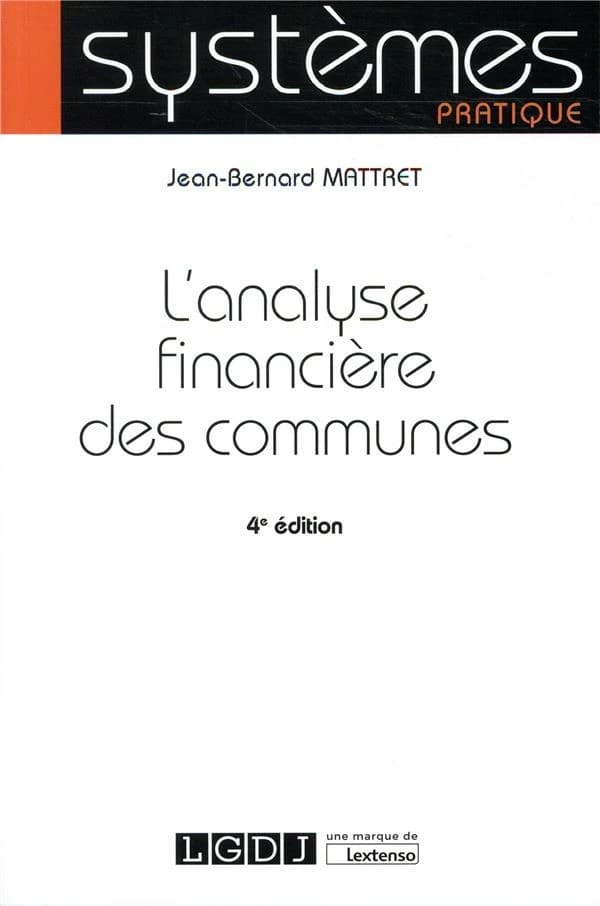 L'analyse financière des communes (4e éd.) Jean-Bernard Mattret,...