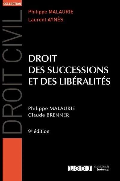 Droit des successions et des libéralités (9e éd., à jour au 1er juillet 2020) Philippe Malaurie,... Claude Brenner,...