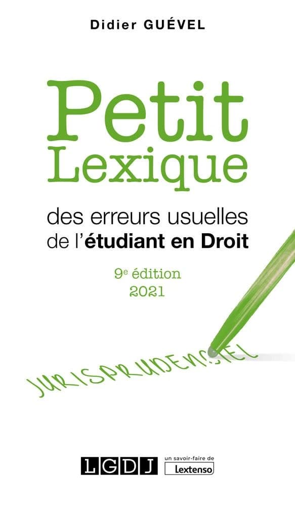 Petit lexique des erreurs usuelles de l'étudiant en droit : vade-mecum de l'étudiant, spécialement en droit... (9e éd., 2021) Didier Guével,...