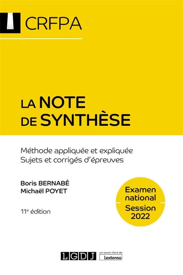 La note de synthèse : méthode appliquée et expliquée, sujets et corrigés d'épreuves : examen d'accès aux CRFPA (11e éd.) Boris Bernabé,... Michaël Poyet,...