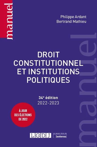 Droit constitutionnel et institutions politiques (34e éd., 2022-2023) Philippe Ardant,... Bertrand Mathieu,...