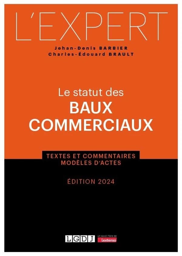 Le statut des baux commerciaux (Éd. 2024) Jehan-Denis Barbier et Charles-Édouard Brault ; avec le concours de Séverine Valade, Sabine Chastagnier