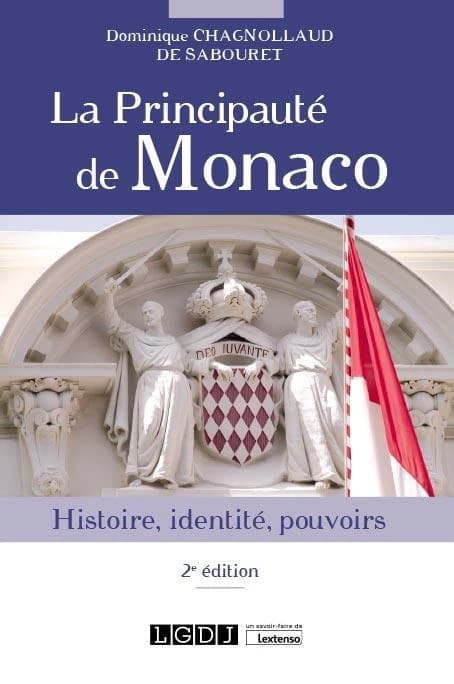 La Principauté de Monaco : histoire, identité, pouvoirs (2e éd.) Dominique Chagnollaud de Sabouret,...