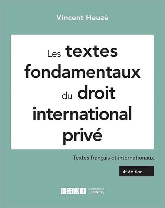 Les textes fondamentaux du droit international privé : textes français et internationaux (4e éd.) Vincent Heuzé,...