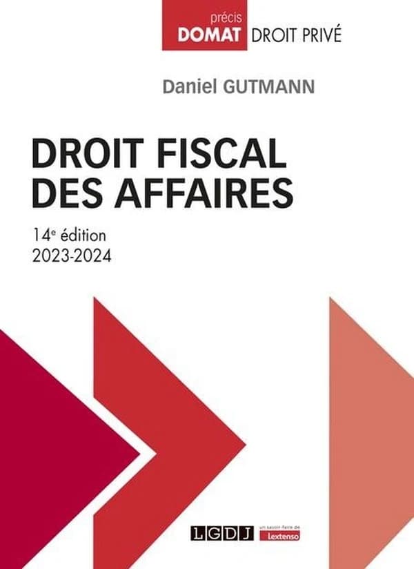 Droit fiscal des affaires (14e éd., 2023-2024) Daniel Gutmann,...