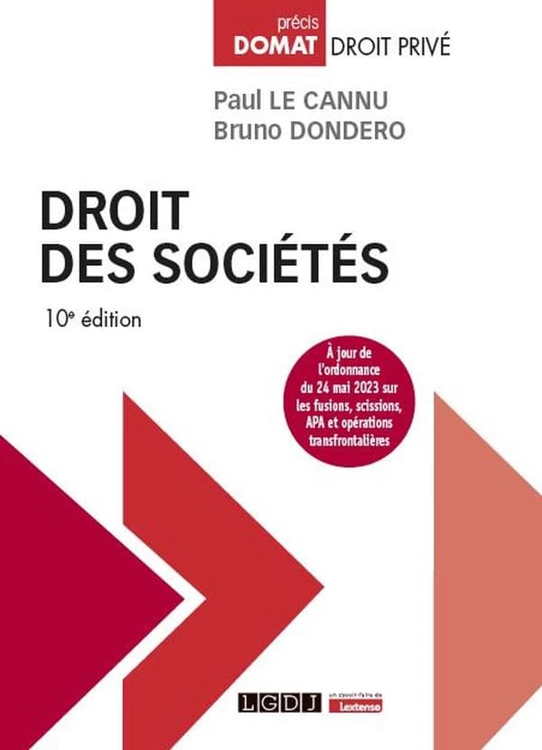 Droit des sociétés (10e éd., à jour de l'ordonnance du 24 mai 2023 sur les fusions, scissions, APA et opérations transfrontalières) Paul Le Cannu,... Bruno Dondero,...