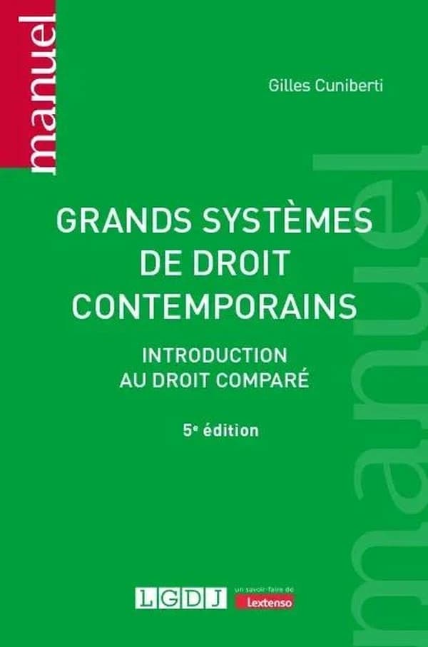 Grands systèmes de droit contemporains : introduction au droit comparé (5e éd.) Gilles Cuniberti,...