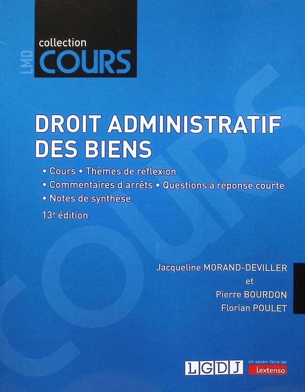 Droit administratif des biens : cours, réflexions et débats (13e éd.) Jacqueline Morand-Deviller,... et Pierre Bourdon,... Florian Poulet,...