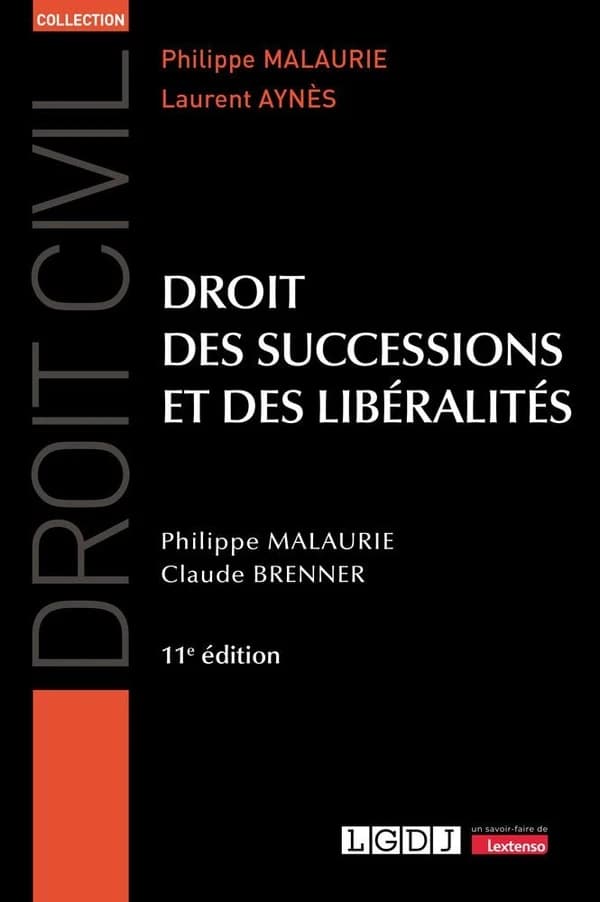 Droit des successions et des libéralités (11e éd. à jour au 1er juillet 2024) Philippe Malaurie,... Claude Brenner,...