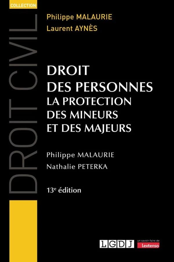 Droit des personnes : la protection des mineurs et des majeurs (13e éd., à jour au 1er juin 2024) Philippe Malaurie,... Nathalie Peterka,...
