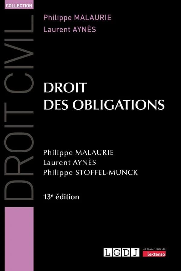 Droit des obligations (13e éd., à jour au 31 juillet 2024) Philippe Malaurie,... Laurent Aynès,... Philippe Stoffel-Munck,...