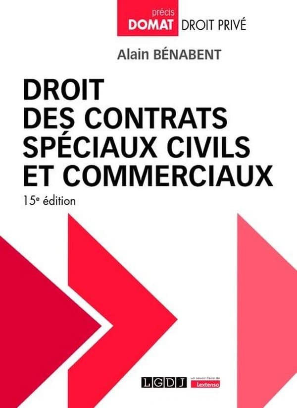 Droit des contrats spéciaux civils et commerciaux (15e éd., à jour au 1er juillet 2024) Alain Bénabent,...