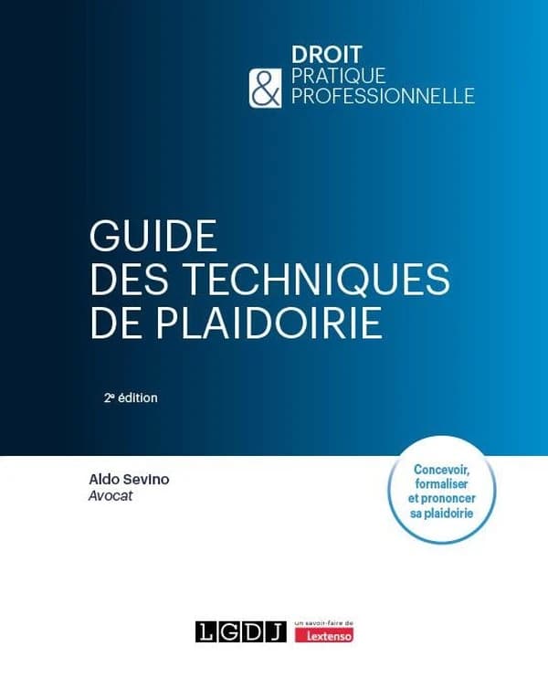 Guide des techniques de plaidoirie (2e éd.) Aldo Sevino,...