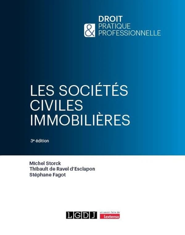 Les sociétés civiles immobilières (3e éd.) Michel Storck,... Thibault de Ravel d'Esclapon,... Stéphane Fagot,...