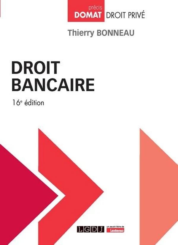 Droit bancaire (16 éd.) Thierry Bonneau,...