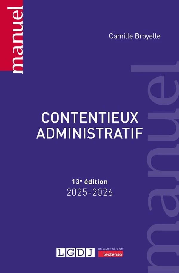 Contentieux administratif (13e éd., 2025-2026) Camille Broyelle,...