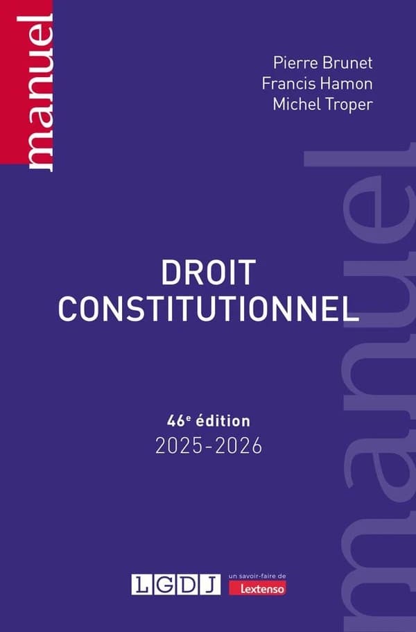 Droit constitutionnel (46e éd., 2025-2026) Pierre Brunet,... Francis Hamon,... Michel Troper,...