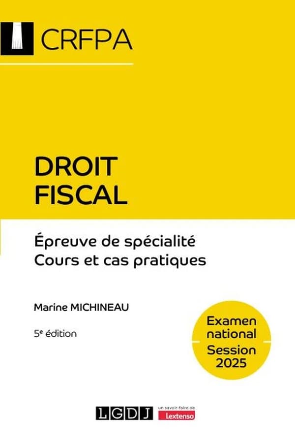 Droit fiscal : épreuve de spécialité, cours et cas pratiques : examen national, session 2025 (5e éd.) Marine Michineau