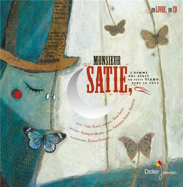 Monsieur Satie, l'homme qui avait un petit piano dans la tête : fantaisie pour comédien et pianiste