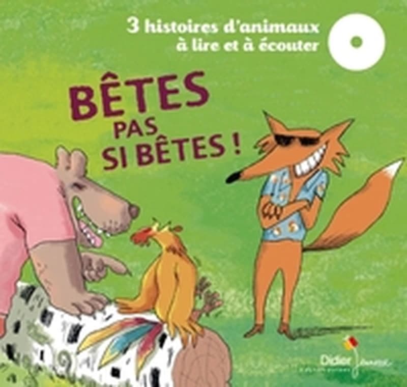 Bêtes pas si bêtes ! : 3 histoires à lire et à écouter