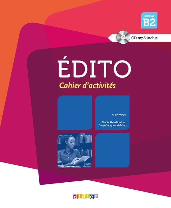 Édito : méthode de français : niveau B2 (3e éd.) Élodie Heu, Jean-Jacques Mabilat ; [illustrations, Hervé Baudry, Catherine Beaunez]