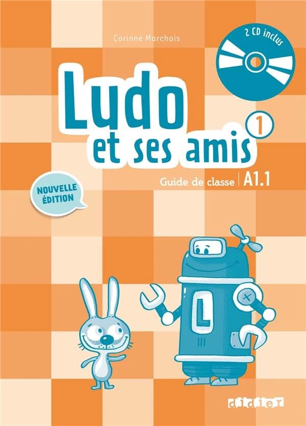 Ludo et ses amis. 1 : méthode de français : A1.1 (Nouvelle éd.) Corinne Marchois ; [dessins, Frédérique Bertrand, Jochen Gerner, Loîc Méhée... [et al.]