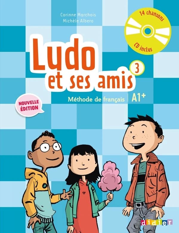 Ludo et ses amis. 3 : méthode de français, A1+ ([Nouvelle éd.]) Corinne Marchois, Michèle Albero