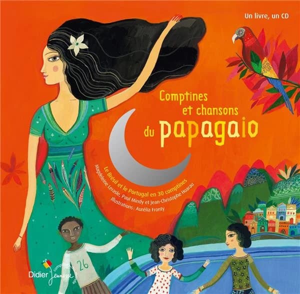 Comptines et chansons du papagaio : Le Brésil et le Portugal en 30 comptines