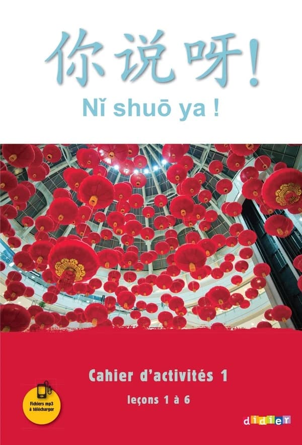 Nǐ shuō ya ! : méthode de chinois : méthode de chinois : A1-A2 du CECRL