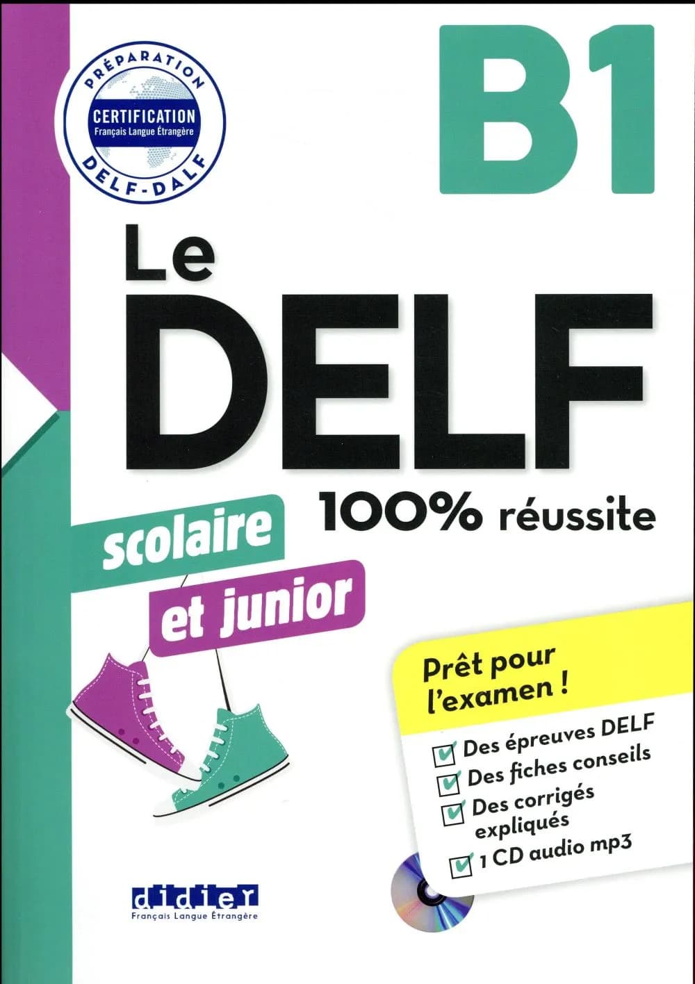 Le DELF : 100% réussite : scolaire et junior : B1