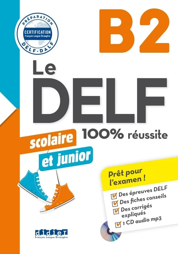 Le DELF : B2 : scolaire et junior : 100% réussite