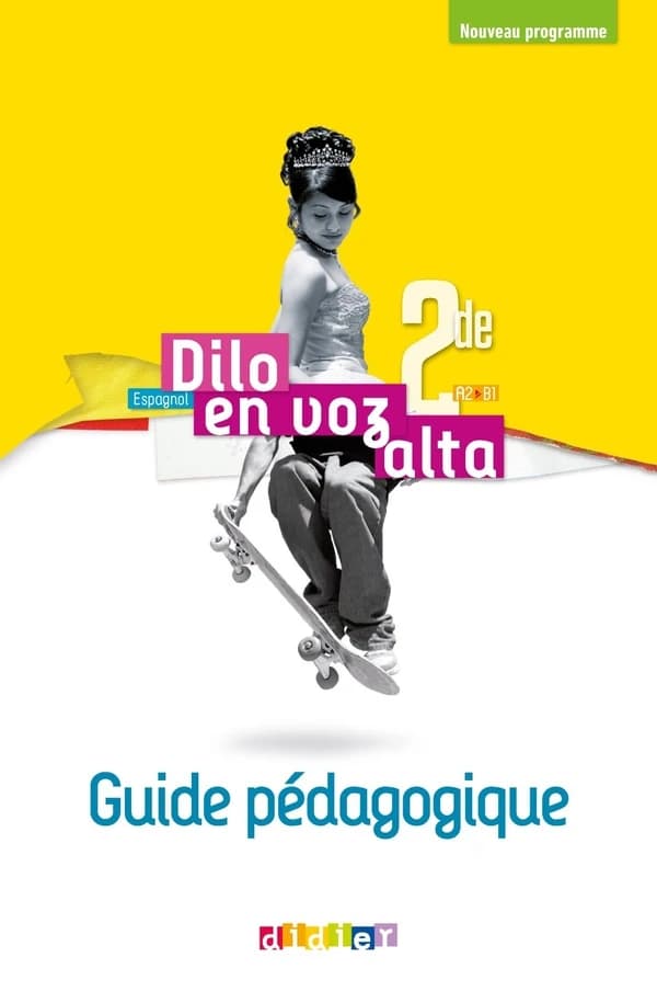 Dilo en voz alta : espagnol ; 2de ; guide pédagogique (édition 2019)
