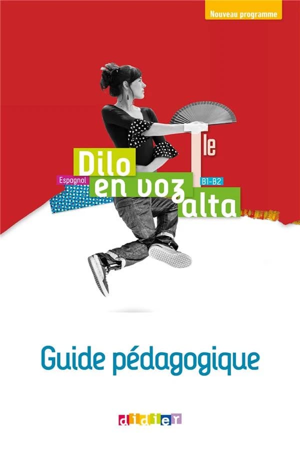 Espagnol Tle B1-B2 Dilo en voz alta : Guide pédagogique
