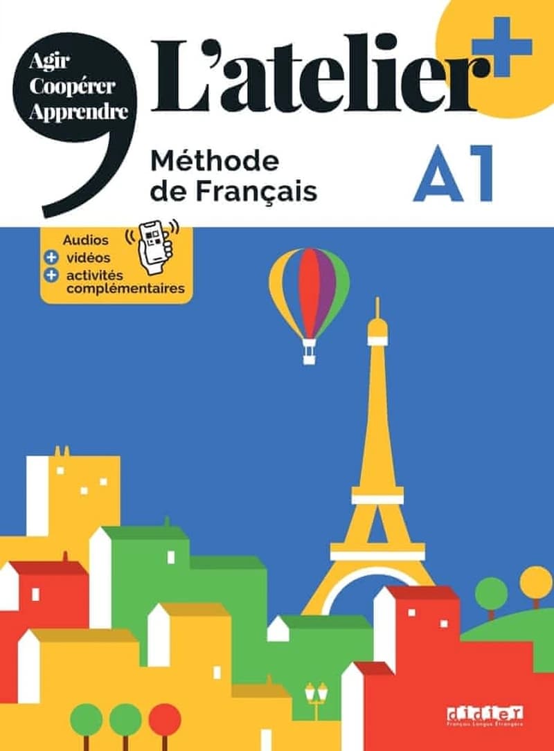 L'atelier + : méthode de français : A1 ([Éd. avec] livre numérique inclus) Émile Pommier, Delphine Ripaud, Marie Rabin... ; coordination pédagogique, Marie-Noëlle Cocton
