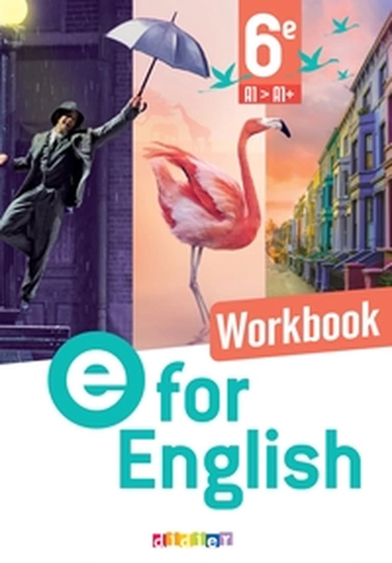 E for english : Anglais ; 6e ; Workbook ; A1>A1+