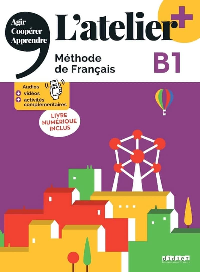 L'atelier + : méthode de français : agir, coopérer, apprendre. B1