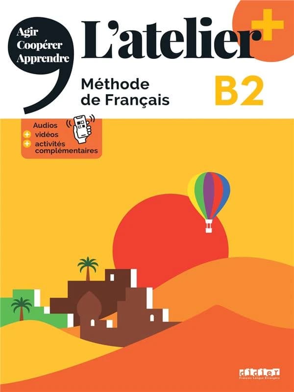 L'atelier + : méthode de français : agir, coopérer, apprendre. B2