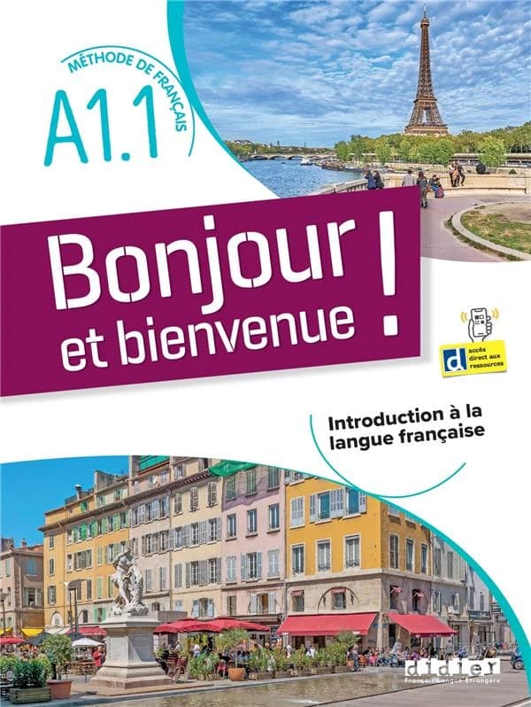 Bonjour et bienvenue ! : méthode de français. Niveau A1.1